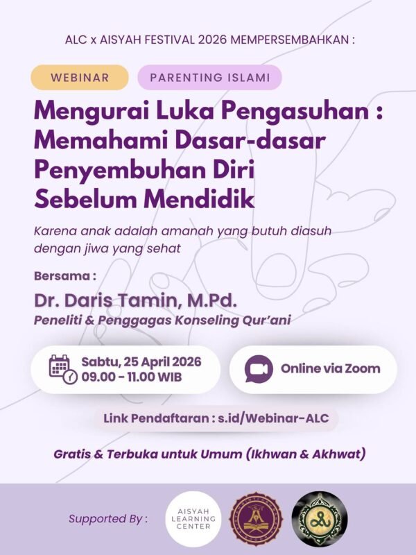 Webinar Parenting Islami - Mengurai Luka Pengasuhan: Memahami Dasar-dasar Penyembuhan Diri Sebelum Mendidik